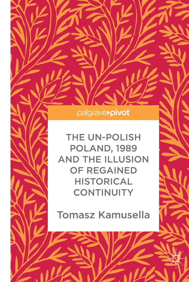 The Un-Polish Poland, 1989 and the Illusion of Regained Historical Continuity