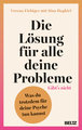 Die Lösung für alle deine Probleme: Gibt´s nicht