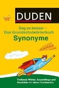 Duden Das Grundschulwörterbuch - Sag es besser - Synonyme