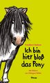 Ich bin hier bloß das Pony