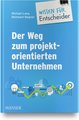 Der Weg zum projektorientierten Unternehmen - Wissen für Entscheider