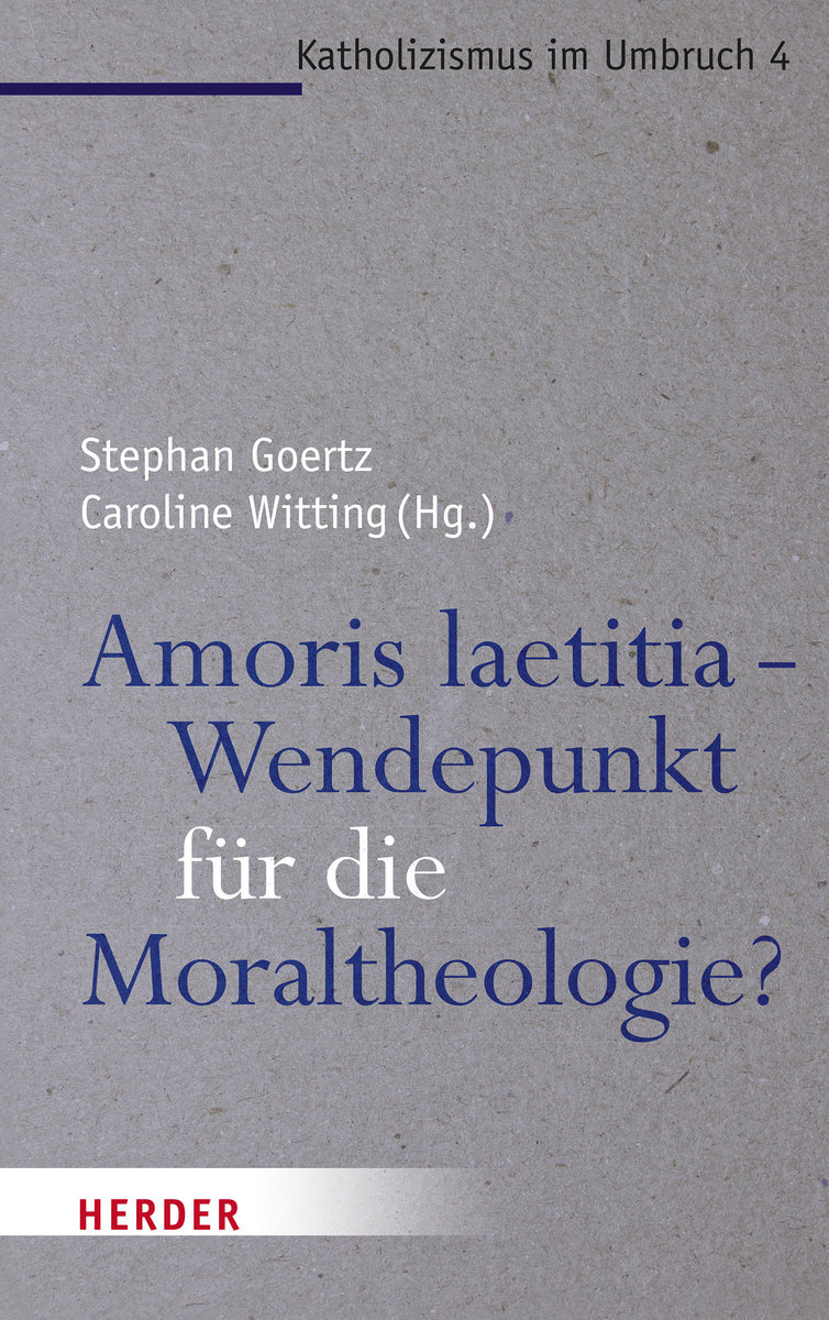 Amoris laetitia - Wendepunkt für die Moraltheologie?