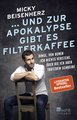 und zur Apokalypse gibt es Filterkaffee