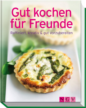 Gut kochen für Freunde