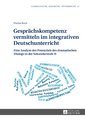 Gesprächskompetenz vermitteln im integrativen Deutschunterricht