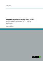 Doppelte Objektmarkierung durch Klitika. Sprachwandel im Spanischen des 14. und 15. Jahrhunderts