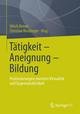 Tätigkeit - Aneignung - Bildung