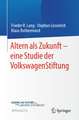 Altern als Zukunft ¿ eine Studie der VolkswagenStiftung