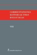 Commentationes Historiae Ivris Helveticae VIII