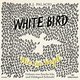 White Bird - Wie ein Vogel