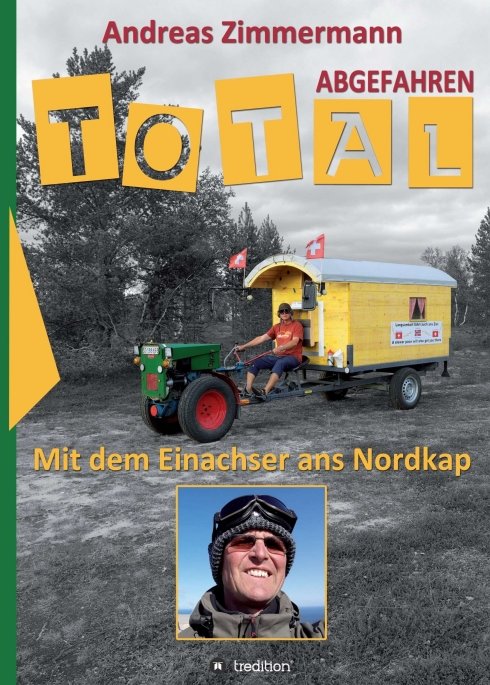 Total abgefahren - Mit dem Einachser ans Nordkap