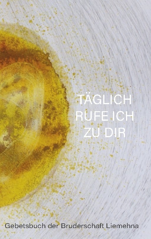 Täglich rufe ich zu Dir