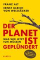 Der Planet ist geplündert. Was wir jetzt tun müssen