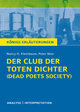 Der Club der toten Dichter - Dead Poets Society von Nancy H. Kleinbaum. Königs Erläuterungen