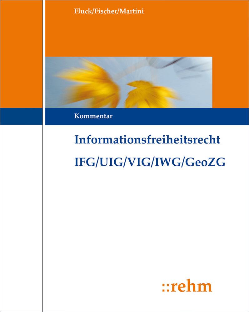 Informationsfreiheitsrecht mit Umweltinformations- und Verbraucherinformationsrecht IFG/UIG/VIG/IWG/GeoZG - Informationsfreiheitsrecht IFG/UIG/VIG/IWG/GeoZG