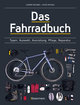 Das Fahrradbuch. Auswahl, Ausrüstung, Pflege, Reparatur, Wartung, Technik, Anschaffung, Ausstattung und Zubehör