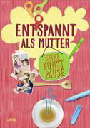 Meine Kunstpause - Entspannt als Mutter