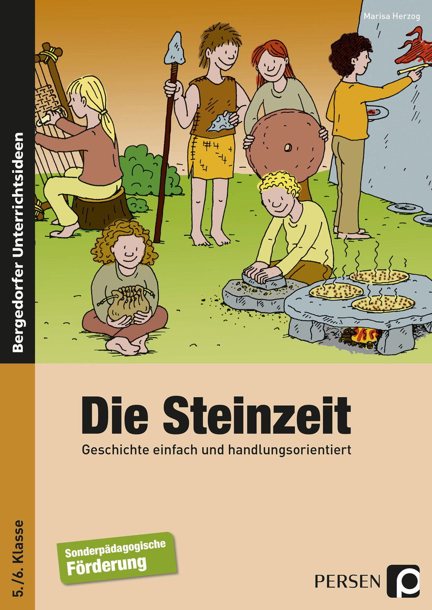 Die Steinzeit. Geschichte einfach und handlungsorientiert