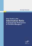 How Useful is the Information Ratio to Evaluate the Performance of Portfolio Managers?