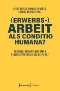 (Erwerbs-)Arbeit als Conditio humana?