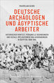 Deutsche Archäologen und ägyptische Arbeiter