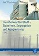 Die überwachte Stadt - Sicherheit, Segregation und Ausgrenzung