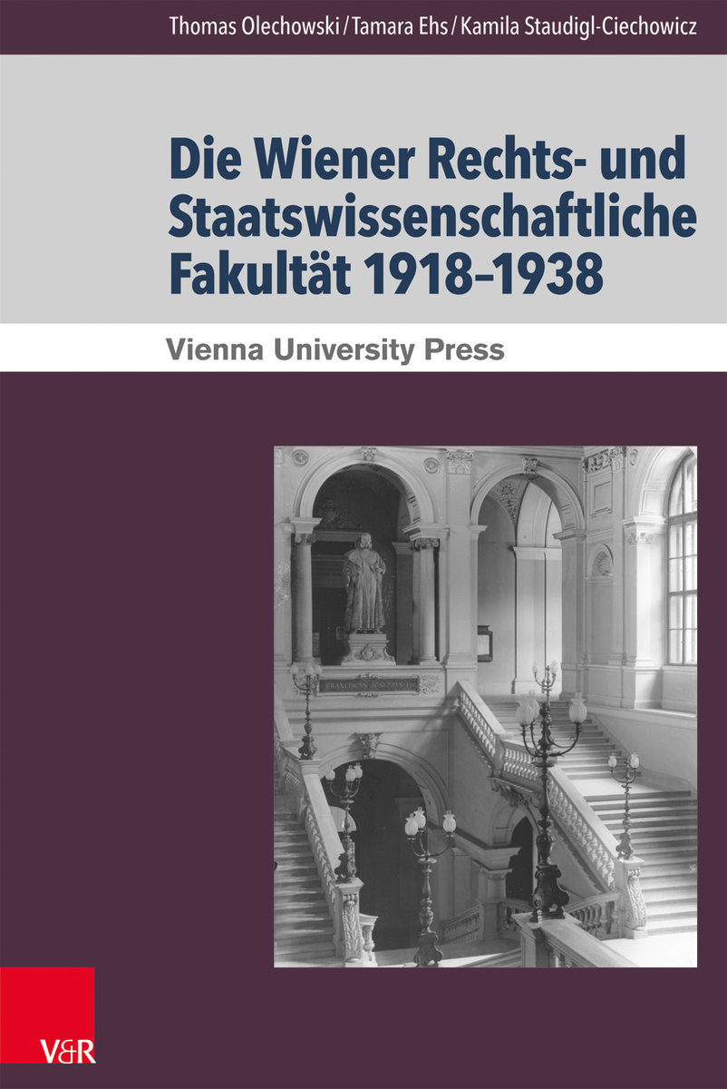 Die Wiener Rechts- und Staatswissenschaftliche Fakultät 1918-1938