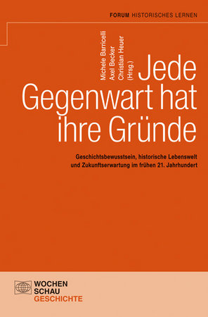 Jede Gegenwart hat ihre Gründe