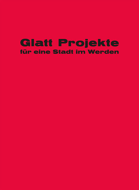 Glatt! Projekte für eine Stadt im Werden