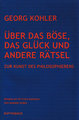 Über das Böse, das Glück und andere Rätsel