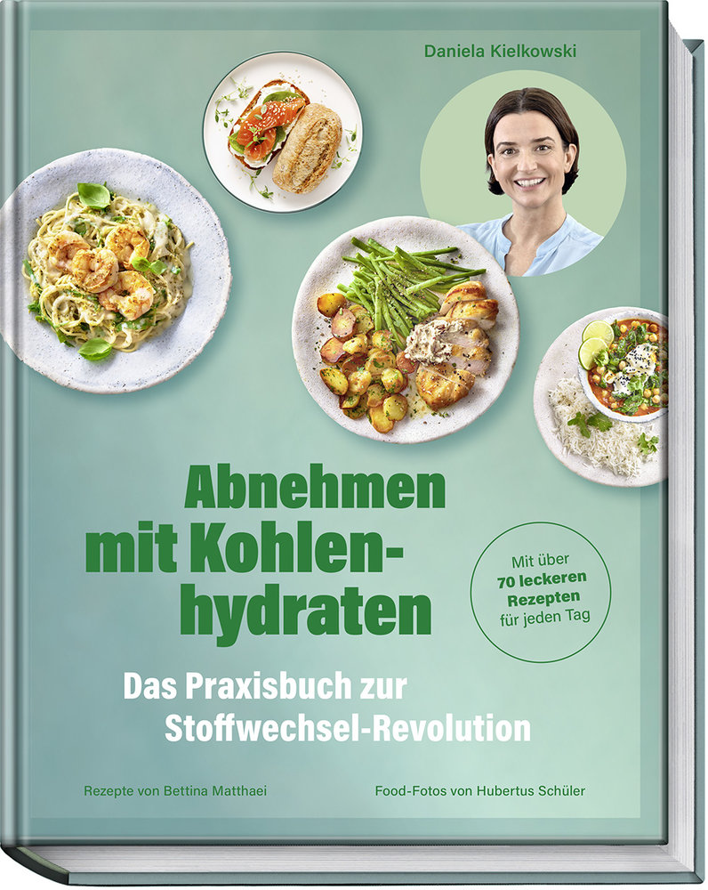 Abnehmen mit Kohlenhydraten - Das Praxisbuch zur Stoffwechsel-Revolution