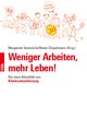 Weniger Arbeiten, mehr Leben!