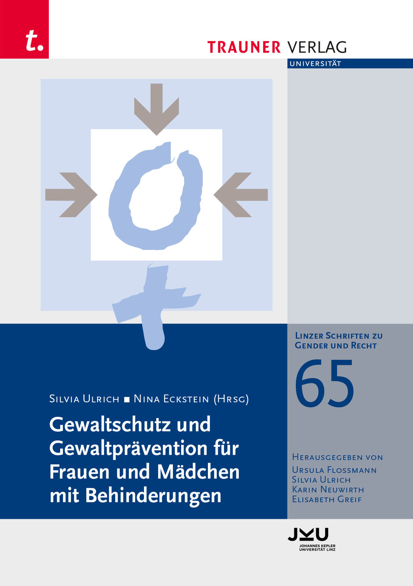 Gewaltschutz und Gewaltprävention für Frauen und Mädchen mit Behinderungen, Linzer Schriften zu Gender und Recht, Band 65