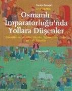 Osmanlilar Imparatorlugunda Yollara Düsenler 16. 18. YY