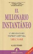 El millonario instantáneo : un relato claro y estimulante para triunfar