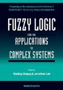 Fuzzy Logic for the Applications to Complex Systems - Proceedings of the International Joint Conference of Cfsa/Ifis/Soft '95 on Fuzzy Theory and Applications